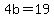 4b+=+19