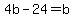 4b+-+24+=+b