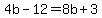 4b-12=8b%2B3