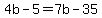 4b-5=7b-35