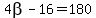 4beta-16=180