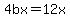4bx=12x