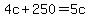 4c%2B250=5c