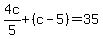 4c%2F5%2B%28c-5%29=35