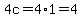 4c=4%2A1=4