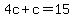 4c+%2B+c+=+15