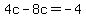 4c-8c=-4