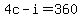 4c-i=360
