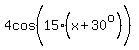 4cos%2815%28x%2B30%5Eo%29%5E%22%22%29