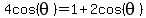 4cos%28theta%29=1%2B2cos%28theta%29
