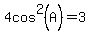 4cos%5E2%28A%29=3