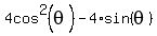 4cos%5E2%28theta%29+-+4%2Asin%28theta%29