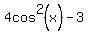 4cos%5E2%28x%29+-+3