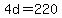 4d=220