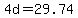 4d=29.74