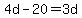 4d-20=3d