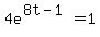 4e%5E%288t-1%29+=+1