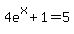 4e%5Ex+%2B+1+=+5