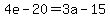 4e-20=3a-15