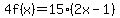 4f%28x%29=15%282x-1%29