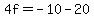 4f=-10-20
