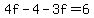 4f-4-3f=6