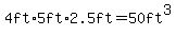 4ft%2A5ft%2A2.5ft=50ft%5E3