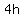 4h