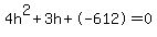 4h%5E2%2B3h%2B-612+=+0