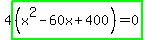 4highlight_green%28%28x%5E2-60x%2B400%29+=+0%29