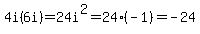 4i%286i%29=24i%5E2=24%28-1%29=-24
