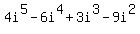 4i%5E5-6i%5E4%2B3i%5E3-9i%5E2+