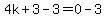 4k%2B3-3=0-3