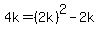 4k=%282k%29%5E2-2k