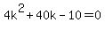 4k%5E2%2B40k-10=0