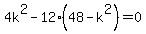 4k%5E2+-+12%2848-k%5E2%29+=+0