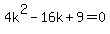 4k%5E2+-+16k+%2B+9+=+0