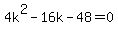 4k%5E2-16k-48=0