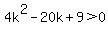 4k%5E2-20k%2B9%3E0