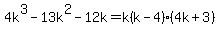 4k%5E3-13k%5E2-12k=k%28k-4%29%284k%2B3%29