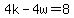 4k-4w=8