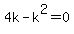 4k-k%5E2=0