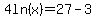 4ln%28x%29=27-3