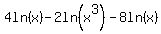4ln%28x%29-2ln%28x%5E3%29-8ln%28x%29