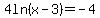 4ln%28x-3%29=-4