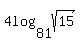 4log%2881%2Csqrt%2815%29%29