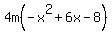 4m%28-x%5E2%2B6x-8%29+