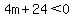 4m%2B24%3C0