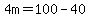 4m=100-40