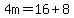 4m=16%2B8